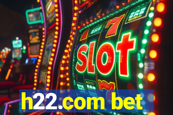 h22.com bet